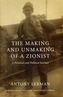 The Making and Unmaking of a Zionist