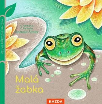 Malá žabka - Velmi přírodní knížka Malá žabka - Velmi přírodní knížka