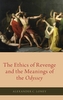 The Ethics of Revenge and the Meanings of the Odyssey