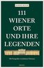 111 Wiener Orte und ihre Legenden