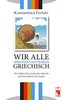 Wir alle sprechen und denken Griechisch