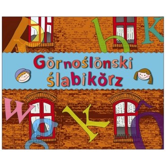 Gōrnoślōnski ślabikŏrz - ŚLĄSKI ELEMENTARZ