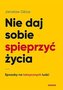 Nie daj sobie spieprzyć życia Sposoby na toksycznych ludzi