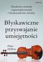Błyskawiczne przyswajanie umiejętności Naukowe metody zapamiętywania i doskonalenia wiedzy