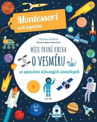 Moje první kniha o vesmíru se spoustou úžasných samolepek (Montessori: Svět úspěchů) Moje první kniha o vesmíru se spoustou úžasných samolepek (Montessori: Svět úspěchů)