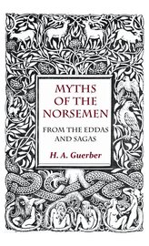 Myths of the Norsemen - From the Eddas and Sagas