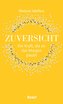 Zuversicht - Die Kraft, die an das Morgen glaubt