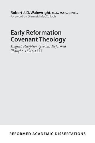 Early Reformation Covenant Theology: English Reception of Swiss Reformed Thought, 1520-1555