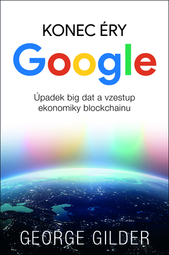 Konec éry Google - Úpadek big dat a vzestup ekonomiky blockchainu