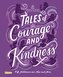Disney: Tales of Courage and Kindness - 14 Heldinnen mit Mut und Herz