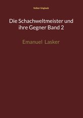 Die Schachweltmeister und ihre Gegner Band 2