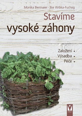Stavíme vysoké záhony - Založení, Výsadba, Péče Stavíme vysoké záhony - Založení, Výsadba, Péče
