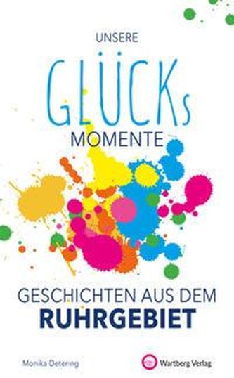 Unsere Glücksmomente - Geschichten aus dem Ruhrgebiet
