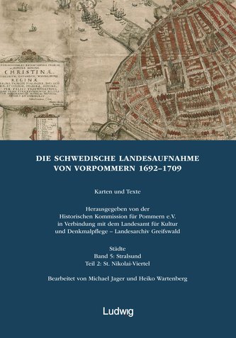 Die Schwedische Landesaufnahme von Vorpommern 1692-1709. Stralsund: St. Nikolai-Viertel