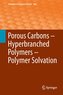 Porous Carbons - Hyperbranched Polymers - Polymer Solvation