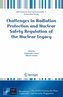 Challenges in Radiation Protection and Nuclear Safety Regulation of the Nuclear Legacy