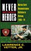 Never Without Heroes: Marine Third Reconnaissance Battalion in Vietnam, 1965-70