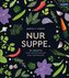 Nur Suppe.