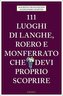 111 luoghi di Langhe, Roero e Monferrato che devi proprio scoprire