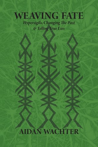 Weaving Fate: Hypersigils, Changing the Past, & Telling True Lies