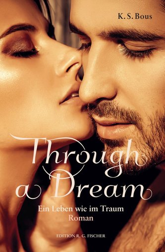 Through a Dream. Ein Leben wie im Traum