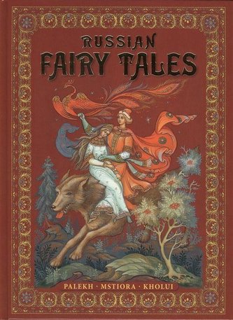 Russian Fairy-Tales: Palekh, Mstiora, Kholui Russkie narodnye skazki: zhivopis' Paleha, Mstjory, Holuja