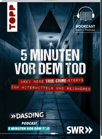 5 Minuten vor dem Tod. Drei spannende True-Crime-Storys zum Mitermitteln und Reinhören. Basierend auf wahren Verbrechen