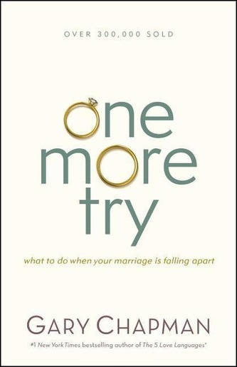 One More Try: What to Do When Your Marriage Is Falling Apart