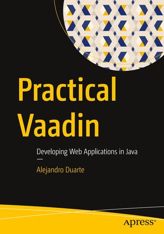 Practical Vaadin: Developing Web Applications in Java