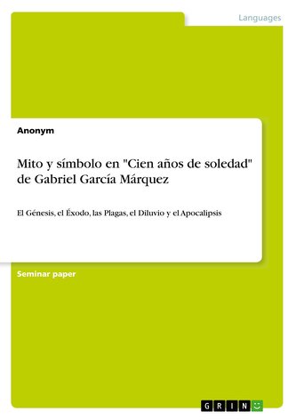 Mito y símbolo en \"Cien años de soledad\" de Gabriel García Márquez