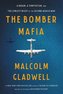 The Bomber Mafia: A Dream, a Temptation, and the Longest Night of the Second World War
