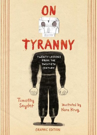 On Tyranny : Twenty Lessons from the Twentieth Century (Graphic Edition)