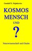 KOSMOS, MENSCH und ?
