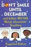 Don′t Smile Until December, and Other Myths about Classroom Teaching