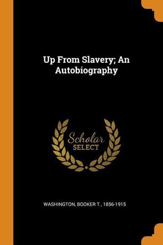 Up from Slavery; An Autobiography