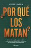 ¿Por Qué Los Matan?: En Colombia Cada Día Asesinan DOS Líderes O Lideresas Sociales. Radigrafía de Un Fenomeno Que Está Matando