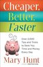 Cheaper, Better, Faster: Over 2,000 Tips and Tricks to Save You Time and Money Every Day