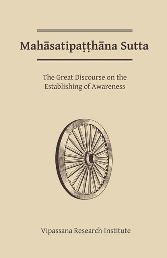 Mahasatipatthana Sutta: The Great Discourse on the Establishing of Awareness