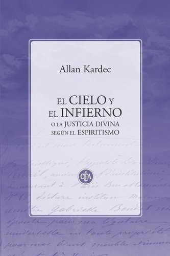 El Cielo Y El Infierno: O La Justicia Divina Según El Espiritismo