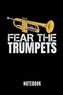 Fear the Trumpets Notebook: Notizbuch Für Trompetenspieler - 110 Linierte Seiten - Format 6x9 Din A5 - Soft Cover Matt - Klick A