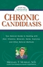 Chronic Candidiasis: Your Natural Guide to Healing with Diet, Vitamins, Minerals, Herbs, Exercise, an D Other Natural Methods
