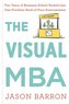 The Visual MBA: Two Years of Business School Packed Into One Priceless Book of Pure Awesomeness