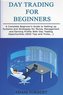 Day Trading for Beginners: A Complete Beginner's Guide to Setting Up Systems and Strategies for Money Management and Earning Pro