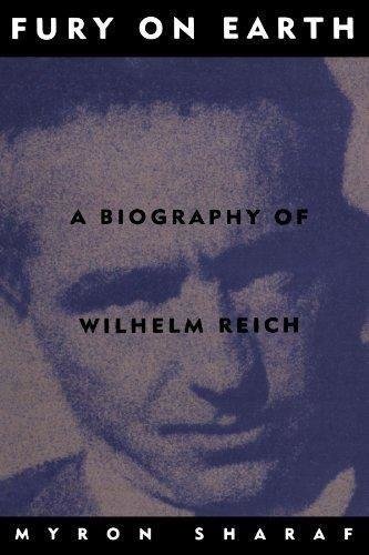 Fury on Earth: A Biography of Wilhelm Reich
