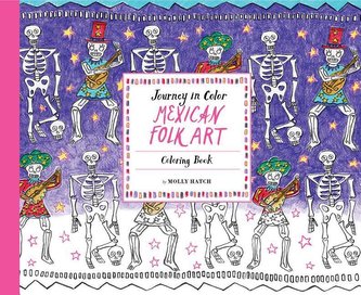 Journey in Color: Mexican Folk Art: Coloring Book (Mexican Coloring Book, Coloring Book for Adults and Kids, Cool Coloring Books