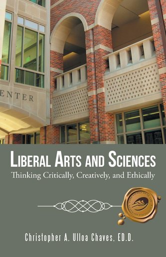 Liberal Arts and Sciences: Thinking Critically, Creatively, and Ethically