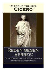 Reden gegen Verres: Ciceros meisterhafte Rhetorik in seiner bekannteste Gerichtsrede: Die Kunst der Rhetorik in Rechtswissenscha