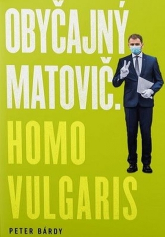Obyčajný Matovič. Homo vulgaris Obyčajný Matovič. Homo vulgaris