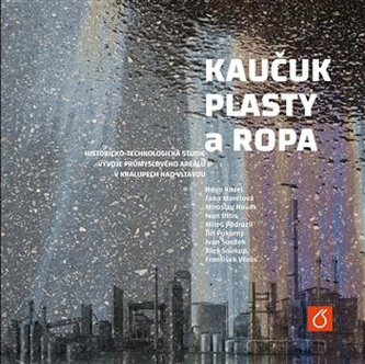 Kaučuk, plasty a ropa Kaučuk, plasty a ropa