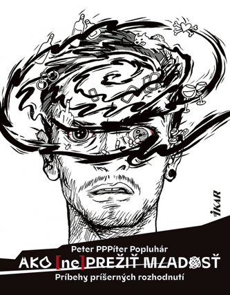 Ako (ne)prežiť mladosť - Príbehy príšerných rozhodnutí Ako (ne)prežiť mladosť - Príbehy príšerných rozhodnutí